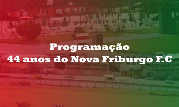 <h1>Evento: 44 anos do Nova Friburgo Futebol Clube </h1> <h>Veja a programação completa disponibilizada no site e redes sociais da agremiação</h>