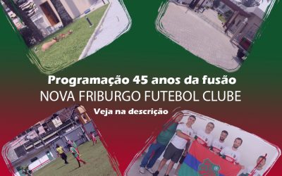 Programação: 45 anos do Nova Friburgo Futebol Clube