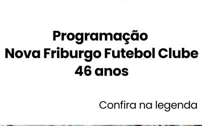 Confira a programação do aniversário do Nova Friburgo Futebol Clube