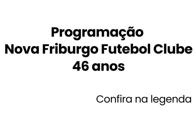 Confira a programação do aniversário do Nova Friburgo Futebol Clube